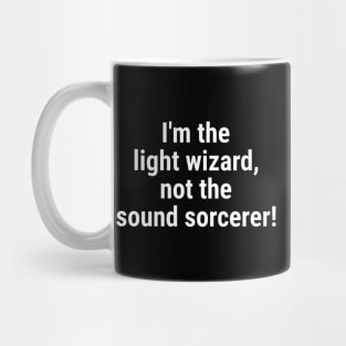 I'm the light wizard, not the sound sorcerer! White Mug